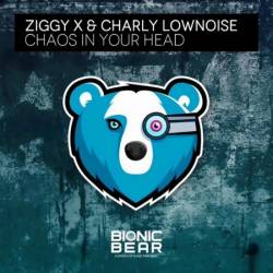 Ziggy X & Charly Lownoise - Chaos In Your Head (2022)