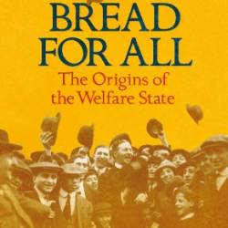 Bread for All: The Origins of the Welfare State - Renwick, Chris