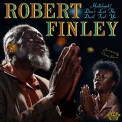 Robert Finley - Hallelujah! Don't Let The Devil Fool Ya (2025)