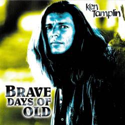 Ken Tamplin - Brave Days Of Old (1999) (Lossless)