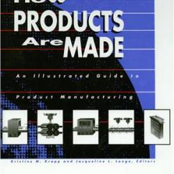 How Products are Made: An Illustrated Product Guide to Manufacturing. Volume 3