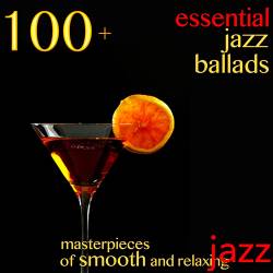 100+ Essential Jazz Ballads (Masterpieces of Smooth and Relaxing Jazz) (2015)