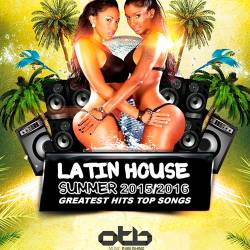 Latin House Summer 2015 / 2016 (Greatest Hits Top Songs) (2015)