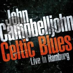 John Campbelljohn - Celtic Blues-Live In Hamburg (2011)