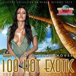 100 Hot Exotic: Electro Club House (2016) MP3