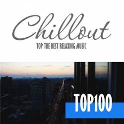 Chillout Top 100: Best and Hits of Relaxation Chillout Music (2016)