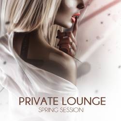 Private Lounge - Spring Session (2017) MP3