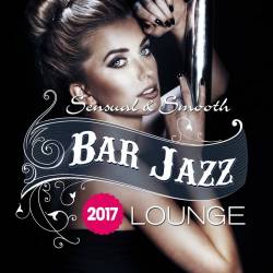 Bar Jazz, Sensual And Smooth Lounge (2017) MP3