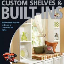 The Complete Guide to Custom Shelves & Built-ins. Black & Decker (2007) PDF