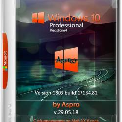 Windows 10 Pro x64 RS4 1803.17134.81 v.29.05.18 by Aspro (RUS/2018)