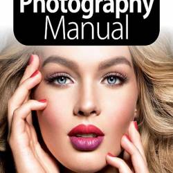The Complete Photography Manual 6th Edition 2020 (PDF)