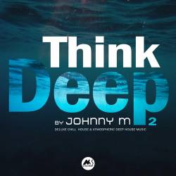 Think Deep Vol. 2 Deluxe Atmospheric Deep House Music (2022) AAC - Chill House, Deep House