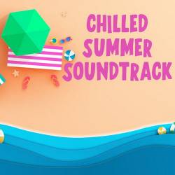 Chilled Summer Soundtrack (2022) FLAC - Soundtrack