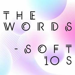 The Words - Soft 10s (2022) - Pop, Rock, RnB