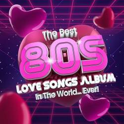 The Best 80s Love Songs Album In The World...Ever! (2022) - Pop, Rock, RnB