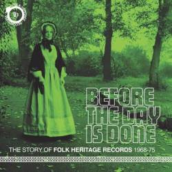 Before The Day Is Done - The Story Of Folk Heritage Records 1968-1975 (3CD) (2022) - Folk