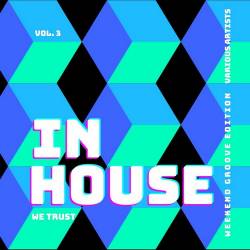 In House We Trust (The Weekend Groove Edition) Vol. 3 (2022) - House