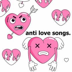 Anti Love Songs (2023) - Pop, Rock, RnB, Dance