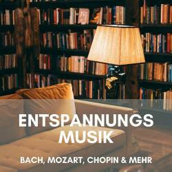 Entspannungsmusik - Bach, Mozart, Chopin and mehr (2023) - Classical