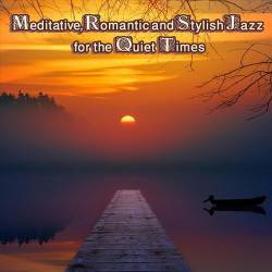 Meditative, Romantic and Stylish Jazz for the Quiet Times (2023) FLAC - Smooth Jazz