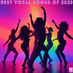 Best Vocal Songs of 2023 (2023) - Club, Dance, House, Electronic