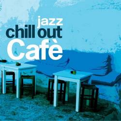 Chill Out Cafe Jazz (2024) FLAC - Pop Jazz, Nu Jazz