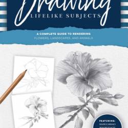 Step-by-Step Studio: Drawing Lifelike Subjects: A complete guide to rendering flow...