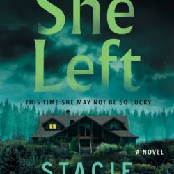 She Left: A Novel - Stacie Grey