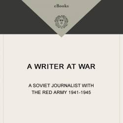 A Writer at War: A Soviet Journalist with the Red Army, 1941-1945 - Vasily Grossman