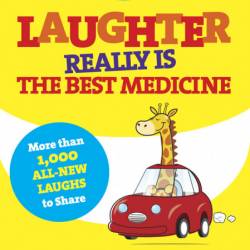 Laughter Really Is The Best Medicine: America's Funniest Jokes, Stories, and Carto...