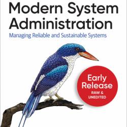 Modern System Administration: Managing Reliable and Sustainable Systems - Jennifer...