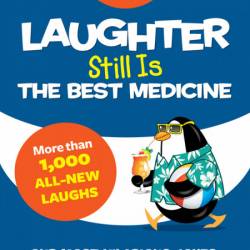 Laughter Still Is the Best Medicine: Our Most Hilarious Jokes, Gags, and Cartoons ...