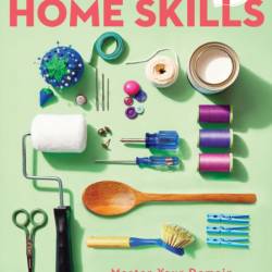Good Housekeeping Home Skills: Master Your Domain with Practical Solutions to Ever...