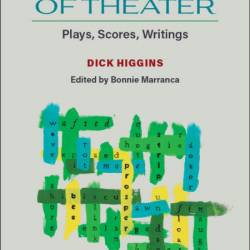 Alchemies of Theater: Plays, Scores, Writings - Dick Higgins