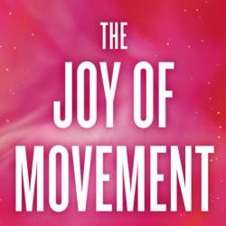 The Joy of Movement: How exercise helps us find happiness, hope, connection, and c...