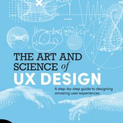 The Art and Science of UX Design: A step-by-step guide to designing amazing user experiences - Anthony Conta