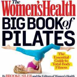 The Women's Health Big Book of Pilates: The Essential Guide to Total Body Fitness - Brooke Siler