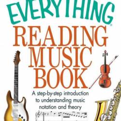 The Everything Reading Music: A Step-By-Step Introduction To Understanding Music Notation And Theory - Marc Schonbrun