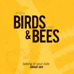 Angry Birds and Killer Bees: Talking to Your Kids About Sex - Todd Bowman