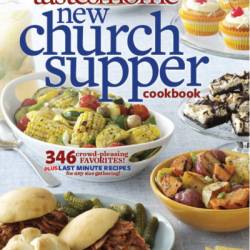 Taste of Home New Church Supper Cookbook: 346 Crowd-Pleasing Favorites! Plus Last Minute Recipes for Any Size Gathering! - Taste of Home