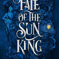 Fate of the Sun King - Nisha J. Tuli