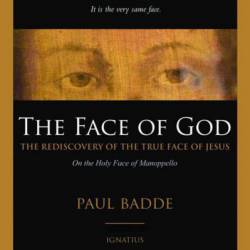 The Face of God: The Rediscovery Of The True Face of Jesus - Paul Badde