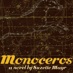 Monoceros - Suzette Mayr
