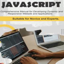 JavaScript. A Comprehensive manual for creating dynamic, responsive websites and applications: Suitable For Both Novice And Experts. - Abdulrazak Nugwa Ibrahim