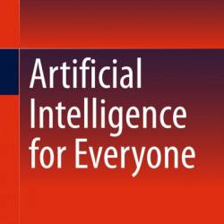 Artificial Intelligence for Everyone - Christian Posthoff