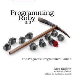 Programming Ruby 3.3: The Pragmatic Programmers' Guide - Noel Rappin