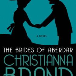 The Brides of Aberdar: A Novel - Christianna Brand