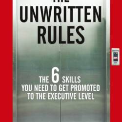 The Unwritten Rules: The Six Skills You Need to Get Promoted to the Executive Level - John Beeson