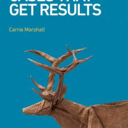 Business Cases That Get Results - Carrie Marshall
