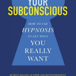 Reprogram Your Subconscious: How to Use Hypnosis to Get What You Really Want - Gale Glassner Twersky A.C.H.
